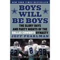 Boys Will Be Boys: The Glory Days and Party Nights of the Dallas Cowboys Dynasty