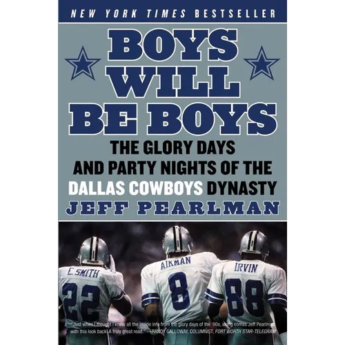 Boys Will Be Boys: The Glory Days and Party Nights of the Dallas Cowboys Dynasty