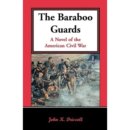 The Baraboo Guards, a Novel of the American Civil War