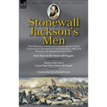 Stonewall Jackson's Men: the Personal Experiences and Letters of Three Confederate Soldiers of the Stonewall Brigade during the American Civil War-Fou