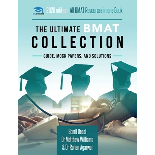 The Ultimate BMAT Collection: 5 Books In One, Over 2500 Practice Questions & Solutions, Includes 8 Mock Papers, Detailed Essay Plans, BioMedical Adm
