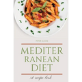 Mediterranean Diet: Discover 500+ Quick and Easy Mouth-watering Recipes for Living and Eating Well Every Day