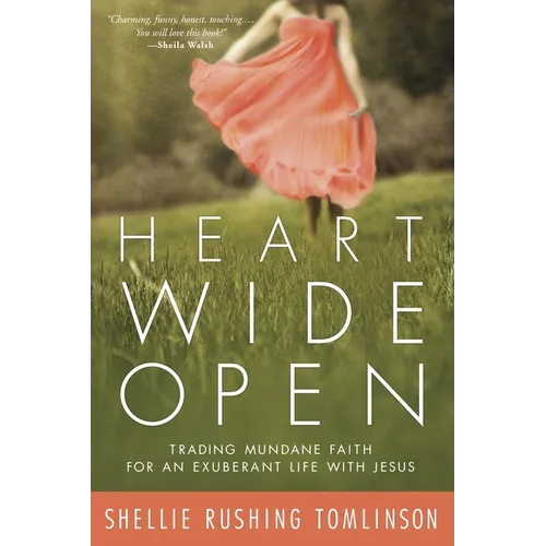 Heart Wide Open: Trading Mundane Faith for an Exuberant Life with Jesus