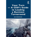 Your Turn -A CEO's Guide to Leading a Business Turnaround