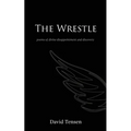 The Wrestle: Poems of Divine Disappointment and Discovery