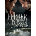 Ferrer Le Poisson: Volume 1