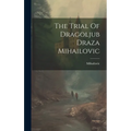 The Trial Of Dragoljub Draza Mihailovic