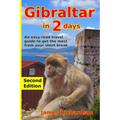 Gibraltar in 2 Days: An easy-read travel guide to get the most from your short break