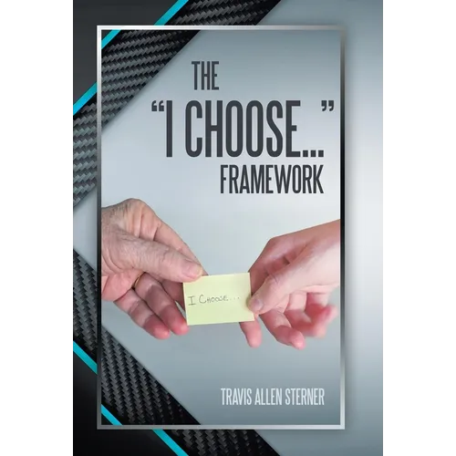 The "I Choose..." Framework
