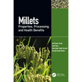 Millets: Properties, Processing, and Health Benefits