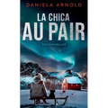 La Chica au pair: Un thriller noruego