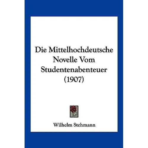 Die Mittelhochdeutsche Novelle Vom Studentenabenteuer (1907)