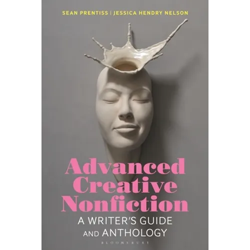 Advanced Creative Nonfiction: A Writer's Guide and Anthology