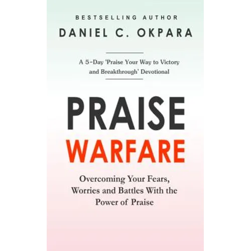 Praise Warfare: Overcoming Your Fears, Worries & Battles With the Power of Praise - INCLUDES: A 5-Day Praise Devotional