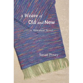 A Weave of Old and New: A Historical Novel