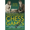 The Mammoth Book of the World's Greatest Chess Games: New, Updated and Expanded Edition - Now with 145 Games
