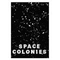 Space Colonies: A Galactic Freeman's Journal