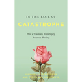 In the Face of Catastrophe: How a Traumatic Brain Injury Became a Blessing