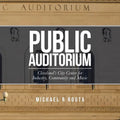 Public Auditorium: Cleveland's City Center for Industry, Community and Music