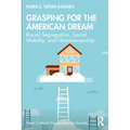 Grasping for the American Dream: Racial Segregation, Social Mobility, and Homeownership