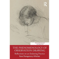 The Phenomenology of Observation Drawing: Reflections on an Enduring Practice