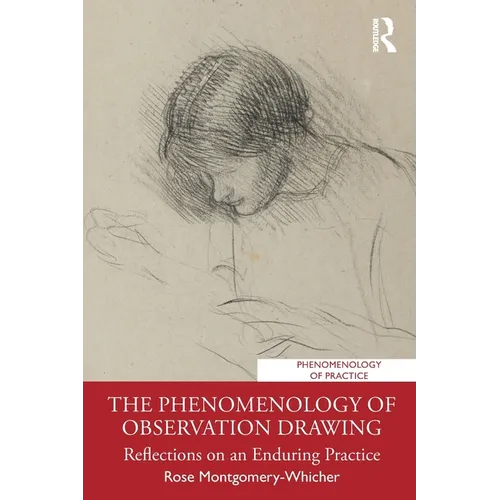 The Phenomenology of Observation Drawing: Reflections on an Enduring Practice
