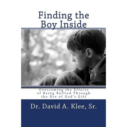 Finding the Boy Inside: Overcoming the Effects of Being Bullied Through the Use of God's Gift