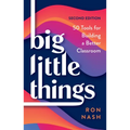 Big Little Things: 50 Tools for Building a Better Classroom
