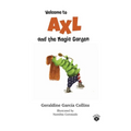 Welcome to Axl and the Magic Garden: Axl's (Rose) adventures for kids and families