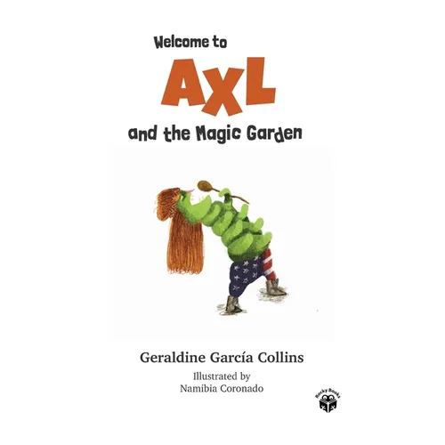 Welcome to Axl and the Magic Garden: Axl's (Rose) adventures for kids and families