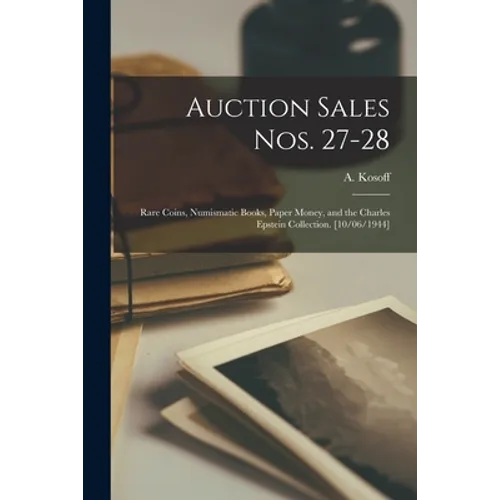 Auction Sales Nos. 27-28: Rare Coins, Numismatic Books, Paper Money, and the Charles Epstein Collection. [10/06/1944]