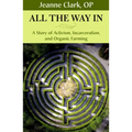 All the Way In: A Story of Activism, Incarceration, and Organic Farming