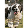 Romanian Bucovina Shepherd Training Guide: Breed Guide, Personality, History, Grooming, Facts, and Information: Romanian Bucovina Shepherd Encyclopedi