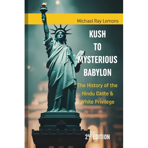 Kush to Mysterious Babylon: The History of the Hindu Caste & White Privilege