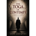 The Toga of Contempt: A Chronicle of Sacrifice