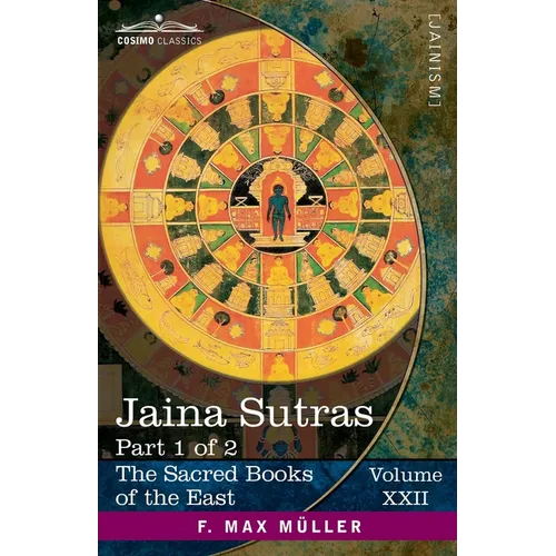 Jaina Sûtras, Part 1 of 2: The Âkârânga Sûtra and The Kalpa Sûtra
