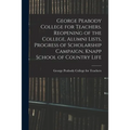 George Peabody College for Teachers. Reopening of the College, Alumni Lists, Progress of Scholarship Campaign, Knapp School of Country Life