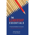 The Leadership Essentials - A Practical Handbook for Success