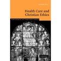 Health Care and Christian Ethics