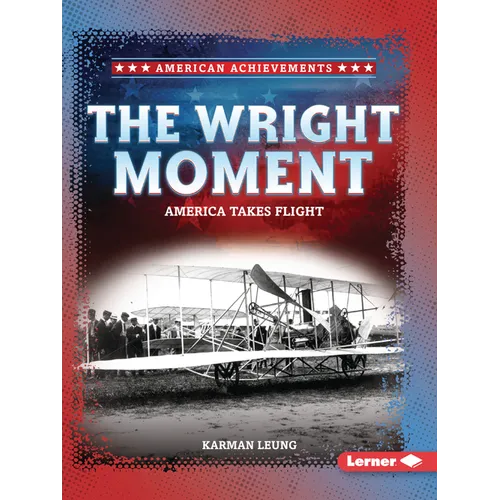 The Wright Moment: America Takes Flight