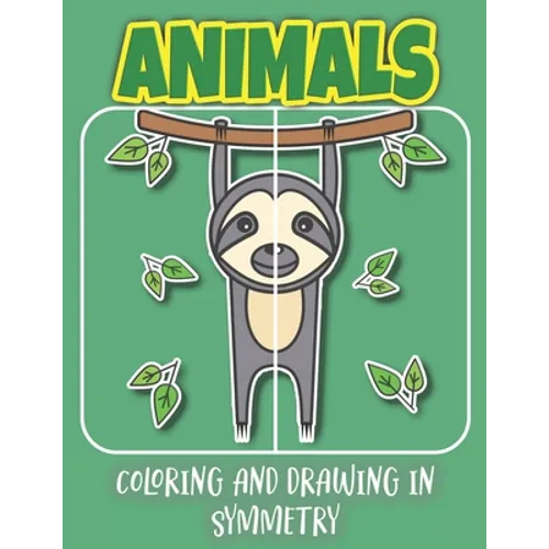 Animals Coloring And Drawing In Symmetry: Help Your Child Practice Geometry With This Amazing Animal, Insect, And Bird Collection/Activity Book For Ki