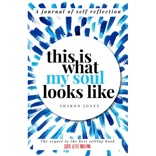 This Is What My Soul Looks Like: The Burn After Writing Sequel. a Journal of Self Discovery