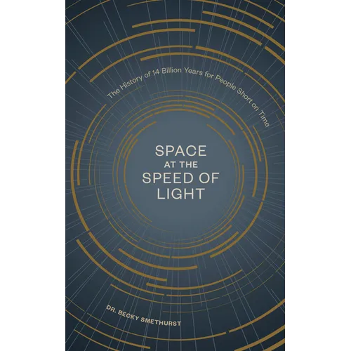 Space at the Speed of Light: The History of 14 Billion Years for People Short on Time