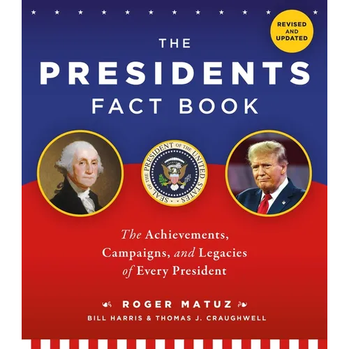 The Presidents Fact Book: The Achievements, Campaigns, and Legacies of Every President