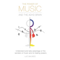 The Power of Music and the ADHD Brain: Understand and take advantage of the wonders of music and its healing powers.