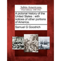 A Pictorial History of the United States: With Notices of Other Portions of America.