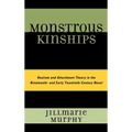 Monstrous Kinships: Realism and Attachment Theory in the Nineteenth and Early Twentieth Century Novel