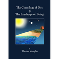 The Cosmology of Not & The Landscape of Being