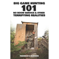 Big Game Hunting 101: No Room Service & Other Terrifying Realities
