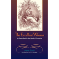The Excellent Woman: As Described in Proverbs